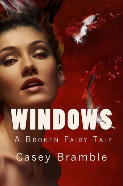 Cover for Ms Casey Bramble · Windows: a Broken Fairy Tale (Paperback Book) (2013)