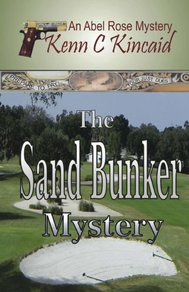 Cover for Kenn C Kincaid · Sand Bunker Mystery: Abel Rose Mystery Series (Paperback Book) (2013)