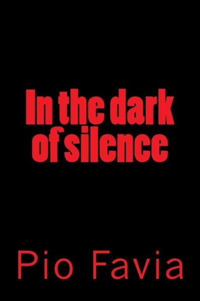 Cover for Pio Favia · In the Dark of Silence (Paperback Book) (2014)