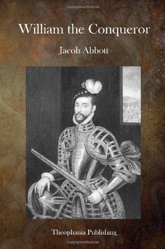 William the Conqueror - Jacob Abbott - Books - CreateSpace Independent Publishing Platf - 9781495227882 - May 13, 2014