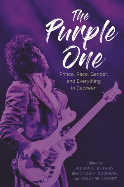 The Purple One: Prince, Race, Gender, and Everything in Between - American Made Music Series (Hardcover Book) (2024)