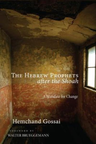 Cover for Hemchand Gossai · The Hebrew Prophets after the Shoah (Hardcover Book) (2014)