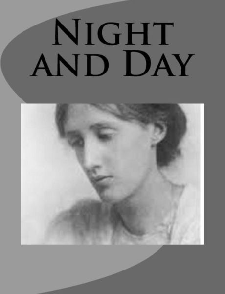 Night and Day - Virginia Woolf - Books - Createspace - 9781499261882 - April 26, 2014