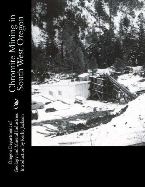 Cover for Oregon Department of Mineral Industries · Chromite Mining in South West Oregon (Taschenbuch) (2014)