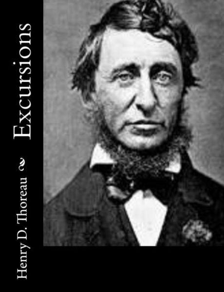 Excursions - Henry D. Thoreau - Kirjat - CreateSpace Independent Publishing Platf - 9781502332882 - lauantai 13. syyskuuta 2014