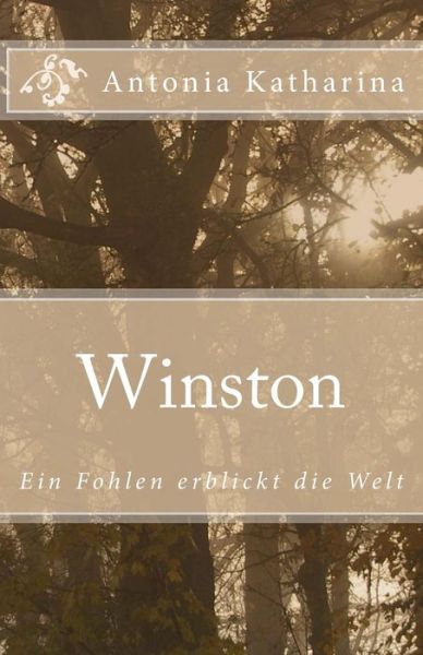 Cover for Antonia Katharina · Winston: Ein Fohlen Erblickt Die Welt (Paperback Book) (2014)