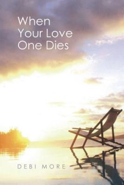 Cover for Debi More · When Your Love One Dies (Taschenbuch) (2016)