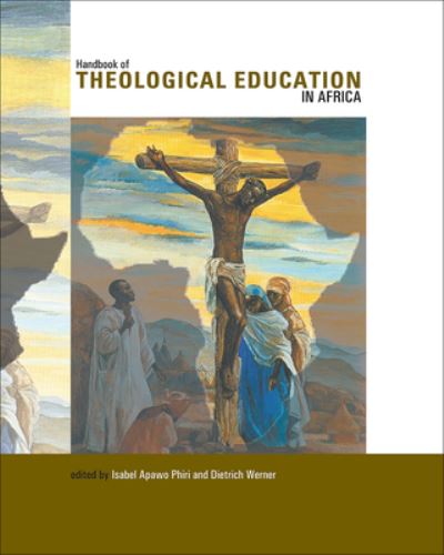 Cover for Isabel Apawo Phiri · Handbook of Theological Education in Africa (Hardcover Book) (2013)