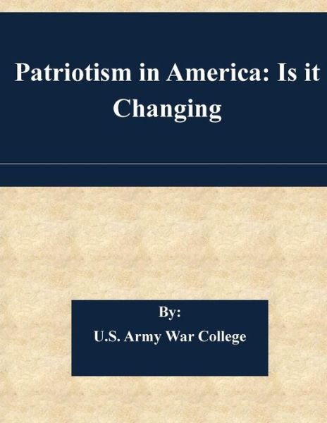 Cover for U S Army War College · Patriotism in America: is It Changing (Taschenbuch) (2015)