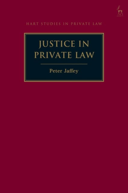 Cover for Jaffey, Peter (University of Leicester, UK) · Justice in Private Law - Hart Studies in Private Law (Hardcover Book) (2023)