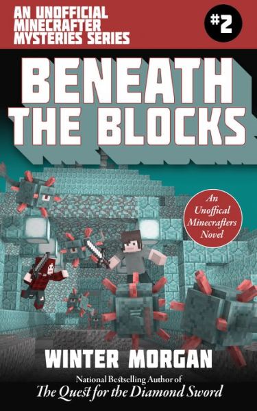 Cover for Winter Morgan · Beneath the Blocks: An Unofficial Minecrafters Mysteries Series, Book Two - Unofficial Minecraft Mysteries (Paperback Book) (2018)