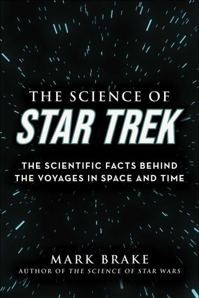Cover for Mark Brake · The Science of Star Trek: The Scientific Facts Behind the Voyages in Space and Time - The Science of (Pocketbok) (2022)