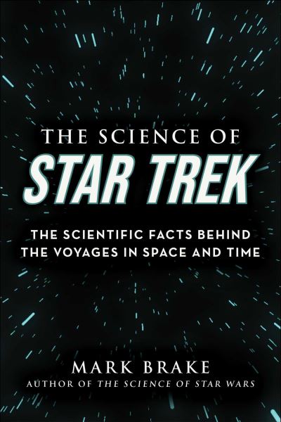 Cover for Mark Brake · The Science of Star Trek: The Scientific Facts Behind the Voyages in Space and Time - The Science of (Taschenbuch) (2022)