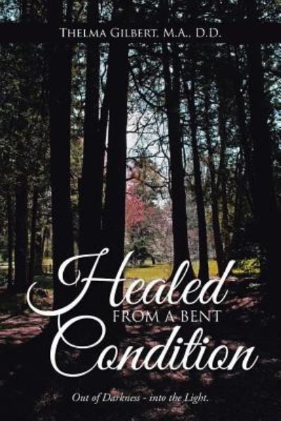 Cover for Thelma M a D D Gilbert · Healed from a Bent Condition (Paperback Book) (2016)