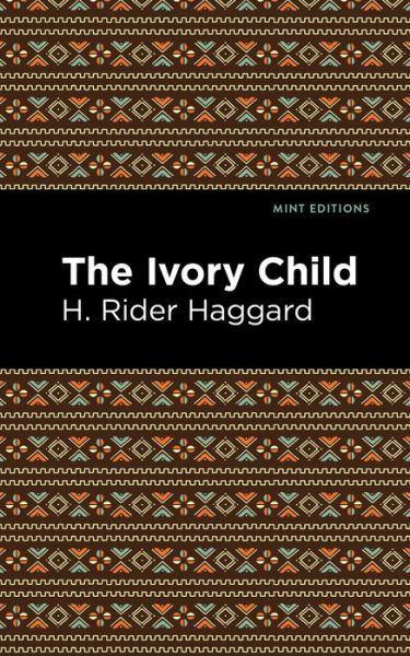 Cover for H. Rider Haggard · The Ivory Child - Mint Editions (Gebundenes Buch) (2021)