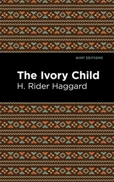 Cover for H. Rider Haggard · The Ivory Child - Mint Editions (Innbunden bok) (2021)
