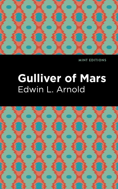 Cover for Edwin Lester Arnold · Gulliver of Mars - Mint Editions (Hardcover Book) (2020)