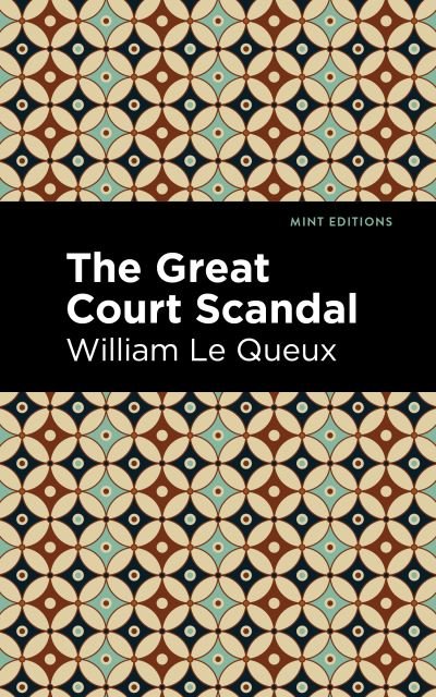 Cover for William Le Queux · The Great Court Scandal - Mint Editions (Pocketbok) (2021)