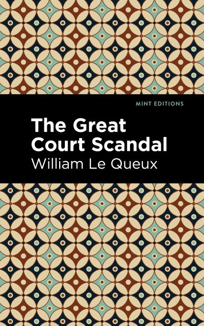 Cover for William Le Queux · The Great Court Scandal - Mint Editions (Taschenbuch) (2021)