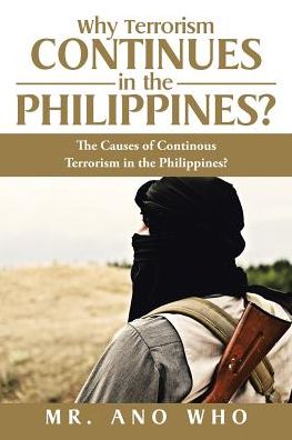 Cover for MR Ano Who · Why Terrorism Continues in the Philippines? (Paperback Book) (2016)