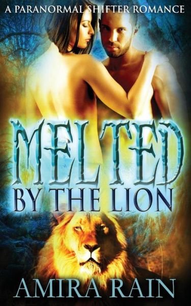 Cover for Amira Rain · Melted By The Lion (Bog) (2015)