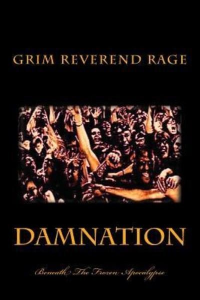 Cover for Grim Reverend Steven Rage · Damnation Beneath The Frozen Apocalypse (Pocketbok) (2015)
