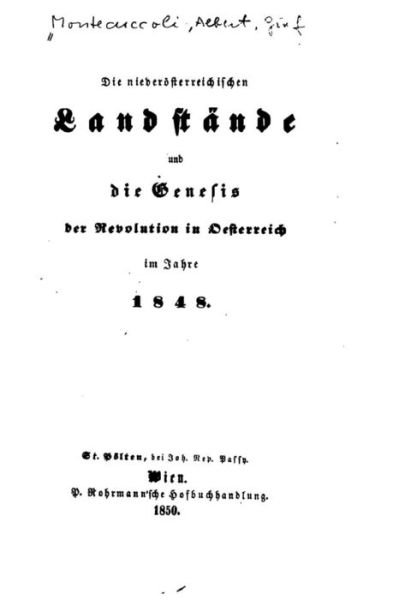 Cover for Graf Albert Raimund Zeno Montecuccoli · Die niederoesterreichischen Landstande und die Genesis der Revolution in Oesterreich im Jahre 1848 (Pocketbok) (2015)