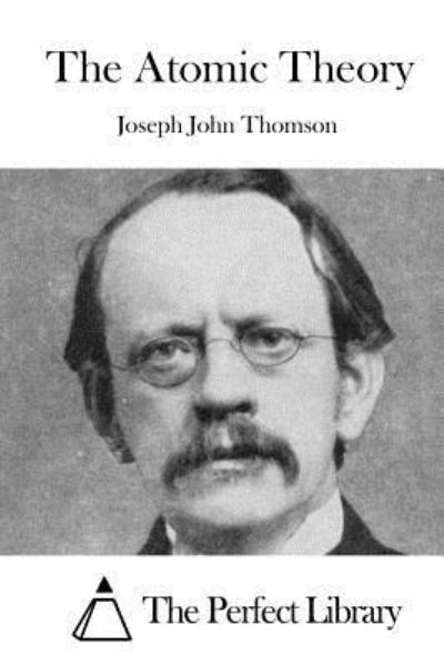 Cover for Joseph John Thomson · The Atomic Theory (Paperback Book) (2016)