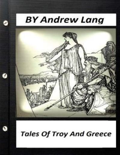 Cover for Andrew Lang · Tales of Troy and Greece (1907) by Andrew Lang (Pocketbok) (2016)