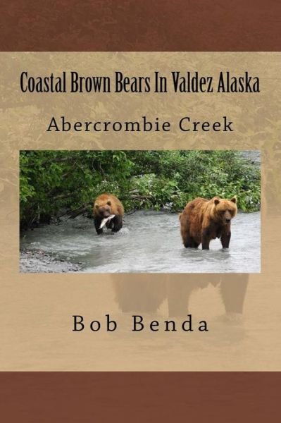 Cover for Bob Benda · Coastal Brown Bears In Valdez Alaska (Paperback Bog) (2016)