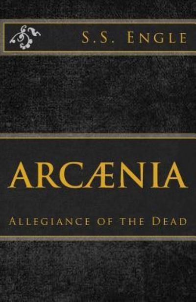 Cover for S S Engle · Arcaenia (Paperback Book) (2017)