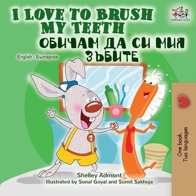 I Love to Brush My Teeth (English Bulgarian Bilingual Book) - Shelley Admont - Książki - Kidkiddos Books Ltd. - 9781525920882 - 24 stycznia 2020