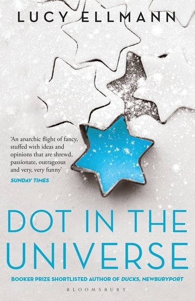 Dot in the Universe - Lucy Ellmann - Books - Bloomsbury Publishing PLC - 9781526626882 - June 25, 2020