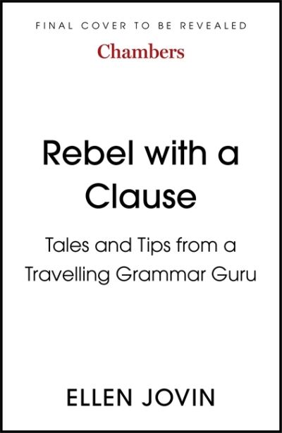Cover for Ellen Jovin · Rebel with a Clause: Tales and Tips from a Roving Grammarian (Hardcover Book) (2022)