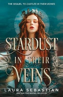 Stardust in their Veins: Following the dramatic and deadly events of Castles in Their Bones - Castles in their Bones - Laura Sebastian - Books - Hodder & Stoughton - 9781529373882 - February 13, 2024