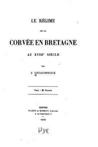 Cover for J Letaconnoux · Le Regime de la Corvee En Bretagne Au Xviiie Siecle (Paperback Book) (2016)