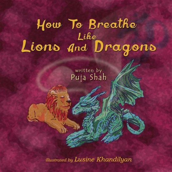 Cover for Puja Shah · How to Breathe Like Lions and Dragons (Paperback Book) (2017)