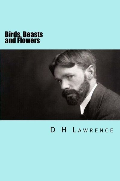 Cover for D H Lawrence · Birds, Beasts and Flowers (Pocketbok) (2016)