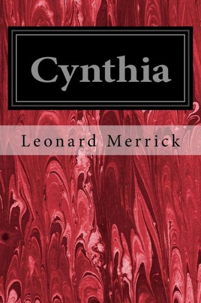 Cynthia - Leonard Merrick - Kirjat - Createspace Independent Publishing Platf - 9781535086882 - maanantai 4. heinäkuuta 2016