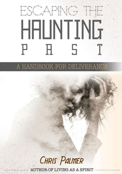 Cover for Chris Palmer · Escaping the Haunting Past (Paperback Bog) (2016)