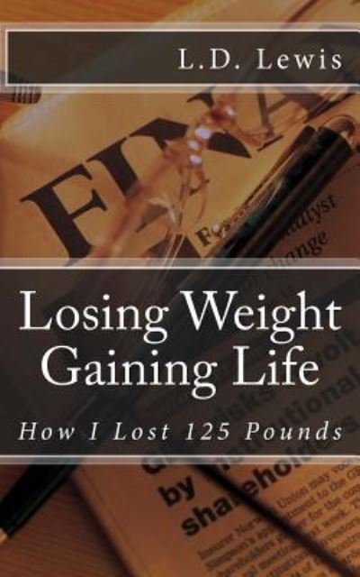 Cover for L D Lewis · Losing Weight Gaining Life (Paperback Bog) (2016)