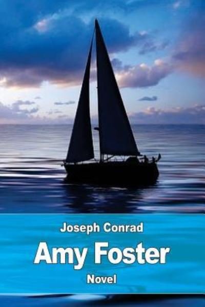 Amy Foster - Joseph Conrad - Livros - Createspace Independent Publishing Platf - 9781539695882 - 23 de outubro de 2016
