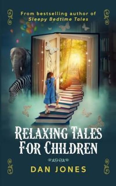 Relaxing Tales for Children - Dan Jones - Bücher - Createspace Independent Publishing Platf - 9781539976882 - 8. November 2016