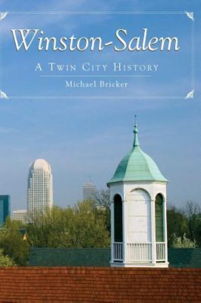 Cover for Michael Bricker · Winston-Salem A Twin City History (Hardcover Book) (2008)
