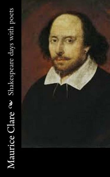 Cover for Maurice Clare · Shakespeare Days with Poets (Paperback Book) (2016)