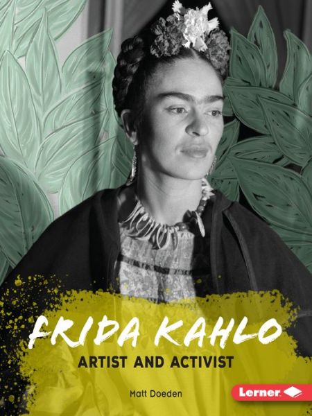 Cover for Matt Doeden · Frida Kahlo: Artist and Activist - Gateway Biographies (Paperback Book) (2020)