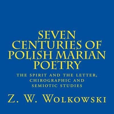 Cover for Z W Wolkowski · Seven Centuries of Polish Marian Poetry (Taschenbuch) (2017)