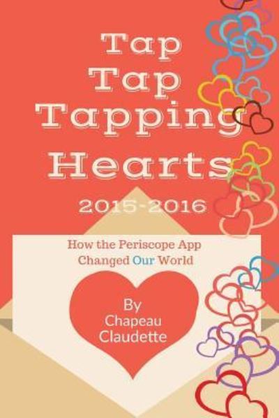 Tap Tap Tapping Hearts 2015-2016 - Chapeau Claudette - Livres - Createspace Independent Publishing Platf - 9781542479882 - 10 janvier 2017