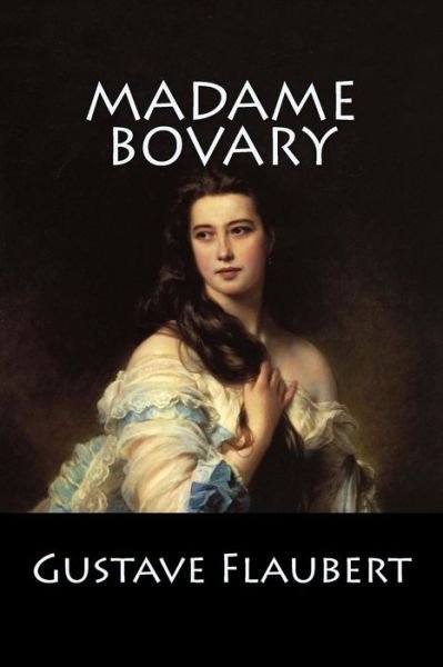 Madame Bovary - Gustave Flaubert - Bøker - Createspace Independent Publishing Platf - 9781543018882 - 8. februar 2017