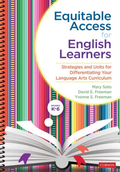 Cover for Soto, Mary (California State University, East Bay, USA) · Equitable Access for English Learners, Grades K-6: Strategies and Units for Differentiating Your Language Arts Curriculum (Spiral Book) (2020)